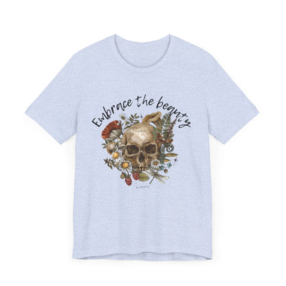 Embrace the Beauty Skull Tee - Unisex Jersey Short Sleeve T-Shirt