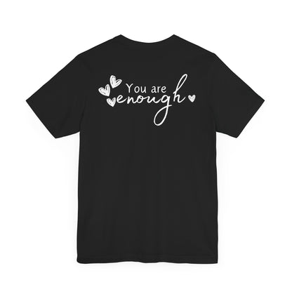 Inspirational Heart Tee - 'You Are Enough' Unisex Short Sleeve Shirt