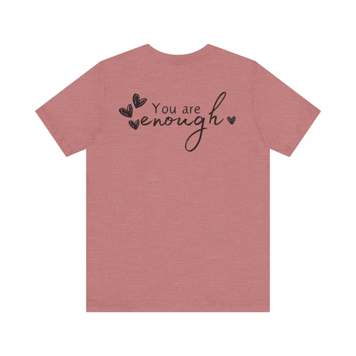 Inspirational Heart Tee - 'You Are Enough' Unisex Short Sleeve Shirt