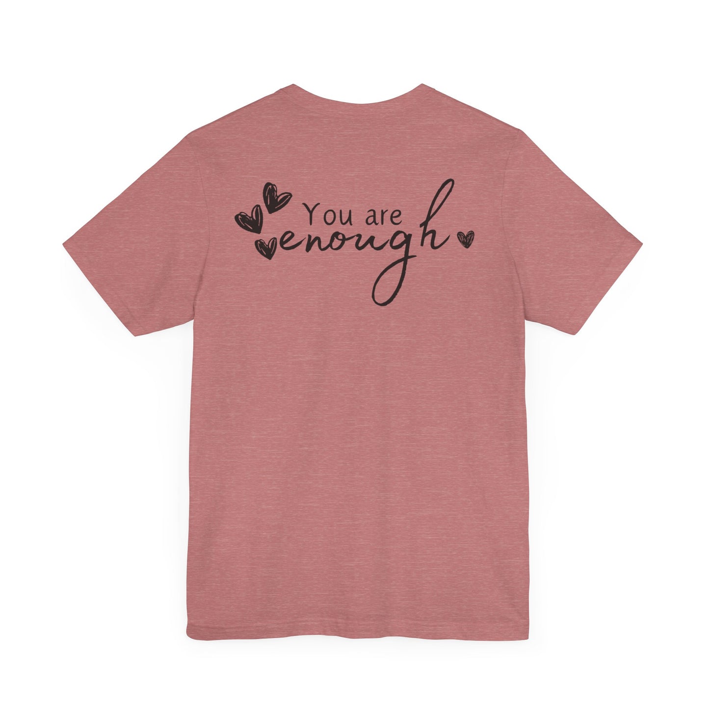 Inspirational Heart Tee - 'You Are Enough' Unisex Short Sleeve Shirt