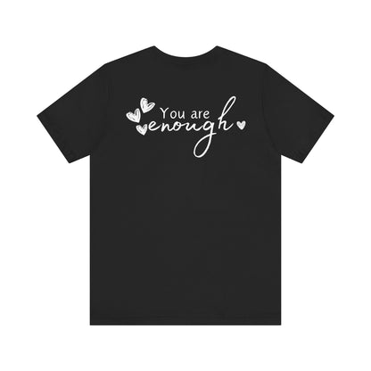 Inspirational Heart Tee - 'You Are Enough' Unisex Short Sleeve Shirt